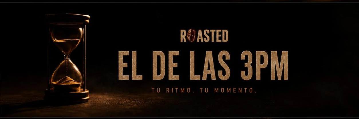 ROASTED El de las 3PM